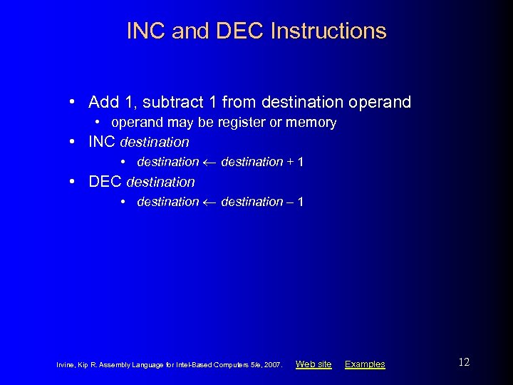 INC and DEC Instructions • Add 1, subtract 1 from destination operand • operand
