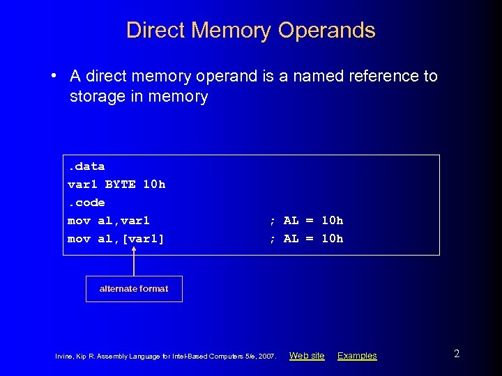 Direct Memory Operands • A direct memory operand is a named reference to storage