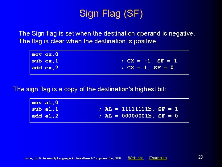 Sign Flag (SF) The Sign flag is set when the destination operand is negative.