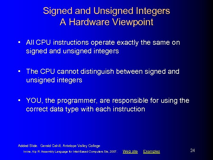 Signed and Unsigned Integers A Hardware Viewpoint • All CPU instructions operate exactly the