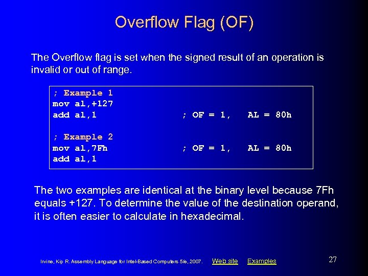 Overflow Flag (OF) The Overflow flag is set when the signed result of an