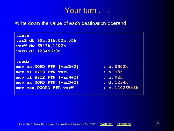 Your turn. . . Write down the value of each destination operand: . data