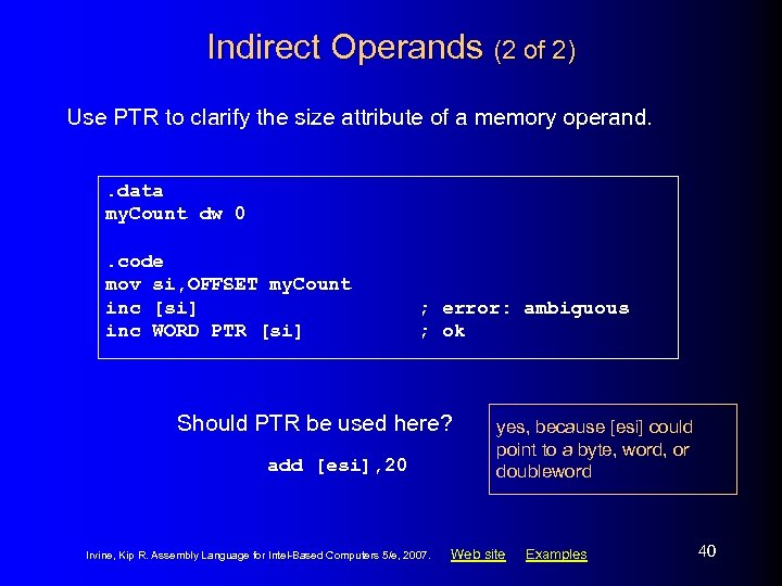 Indirect Operands (2 of 2) Use PTR to clarify the size attribute of a