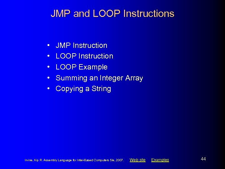 JMP and LOOP Instructions • • • JMP Instruction LOOP Example Summing an Integer