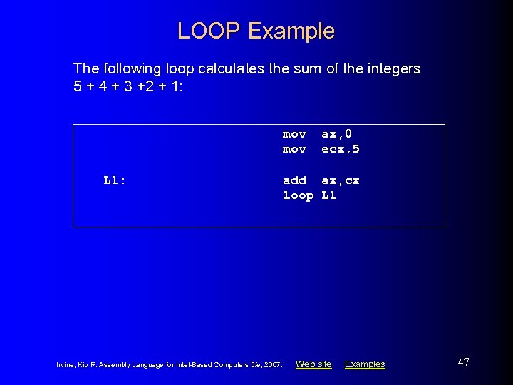 LOOP Example The following loop calculates the sum of the integers 5 + 4
