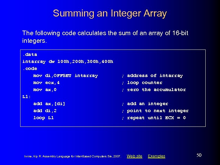 Summing an Integer Array The following code calculates the sum of an array of