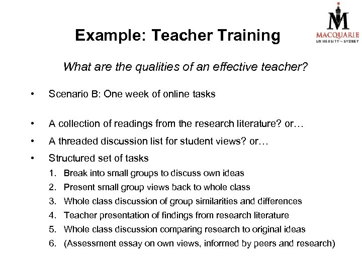 Example: Teacher Training What are the qualities of an effective teacher? • Scenario B: