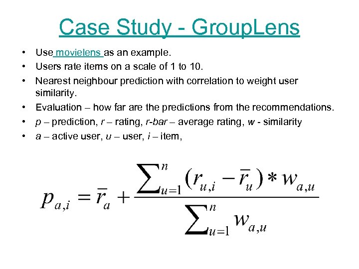 Case Study - Group. Lens • Use movielens as an example. • Users rate