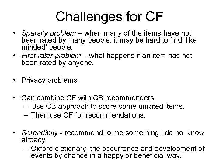 Challenges for CF • Sparsity problem – when many of the items have not