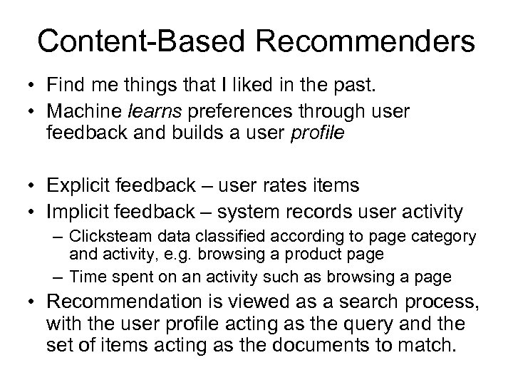 Content-Based Recommenders • Find me things that I liked in the past. • Machine