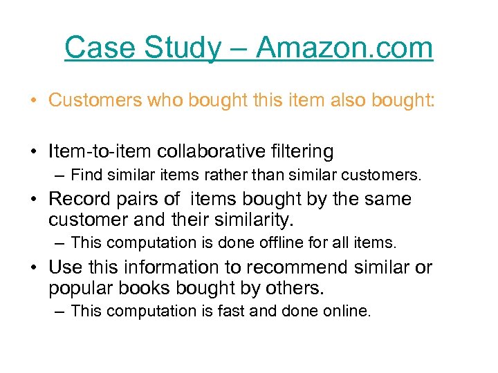 Case Study – Amazon. com • Customers who bought this item also bought: •