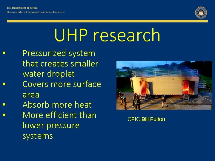 UHP research • • Pressurized system that creates smaller water droplet Covers more surface