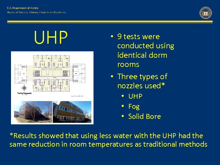 UHP • 9 tests were conducted using identical dorm rooms • Three types of