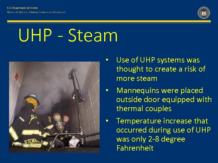 UHP - Steam • Use of UHP systems was thought to create a risk