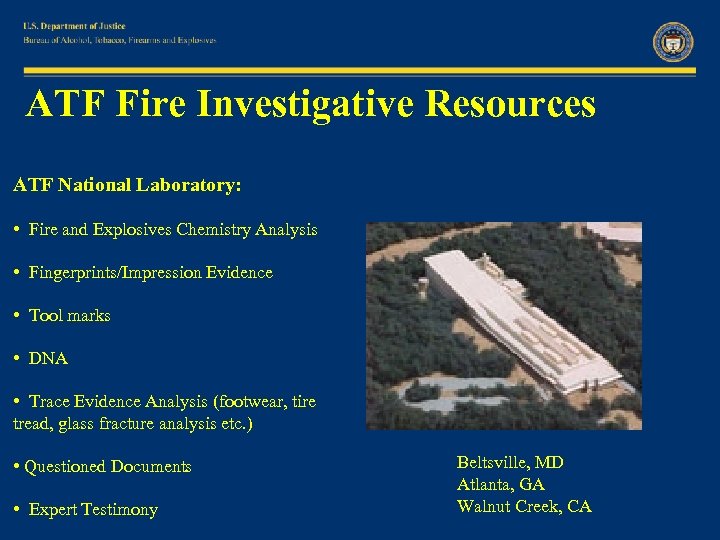 ATF Fire Investigative Resources ATF National Laboratory: • Fire and Explosives Chemistry Analysis •