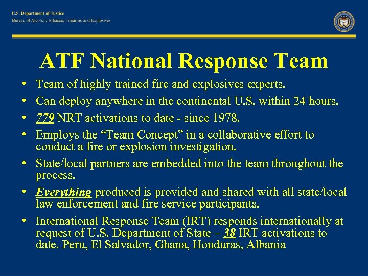 ATF National Response Team • • Team of highly trained fire and explosives experts.