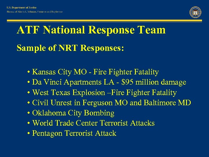 ATF National Response Team Sample of NRT Responses: • Kansas City MO - Fire