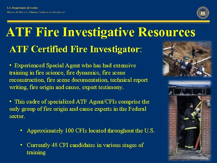 ATF Fire Investigative Resources ATF Certified Fire Investigator: • Experienced Special Agent who has