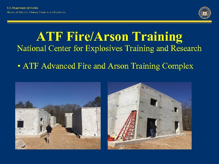 ATF Fire/Arson Training National Center for Explosives Training and Research • ATF Advanced Fire