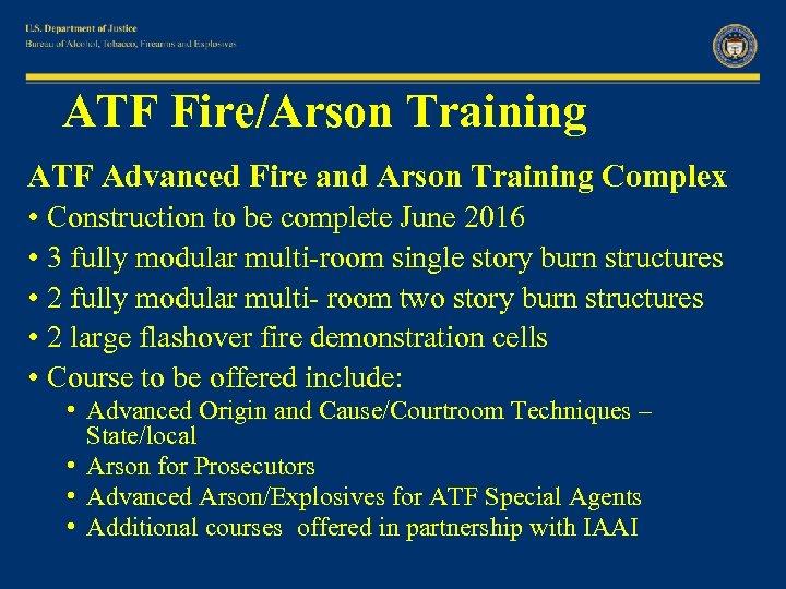 ATF Fire/Arson Training ATF Advanced Fire and Arson Training Complex • Construction to be