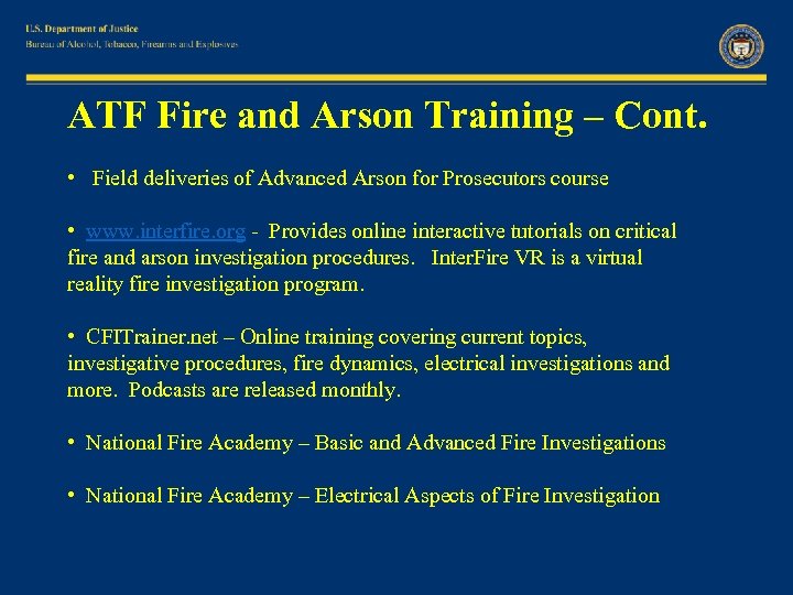 ATF Fire and Arson Training – Cont. • Field deliveries of Advanced Arson for