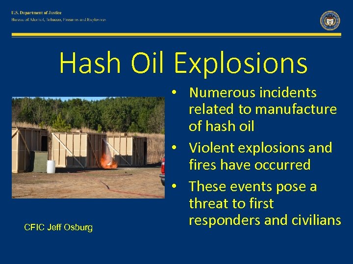 Hash Oil Explosions CFIC Jeff Osburg • Numerous incidents related to manufacture of hash