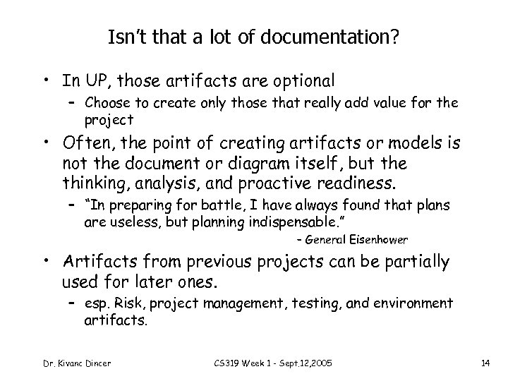 Isn’t that a lot of documentation? • In UP, those artifacts are optional –