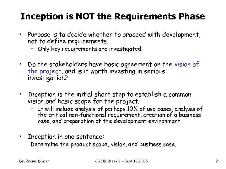 Inception is NOT the Requirements Phase • Purpose is to decide whether to proceed