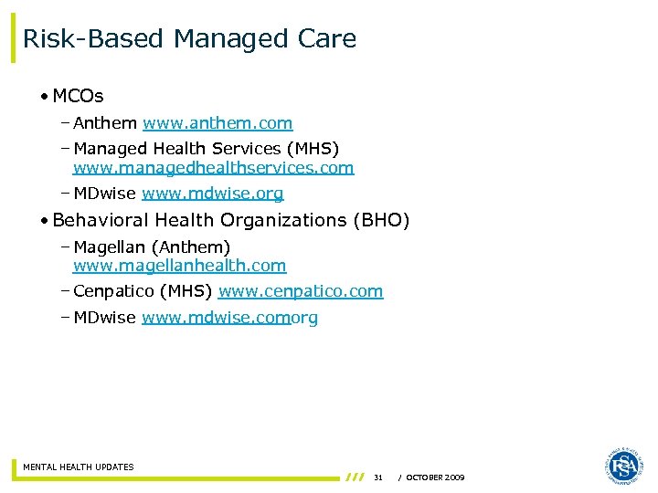 Risk-Based Managed Care • MCOs – Anthem www. anthem. com – Managed Health Services