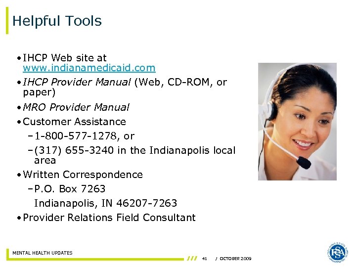 Helpful Tools • IHCP Web site at www. indianamedicaid. com • IHCP Provider Manual