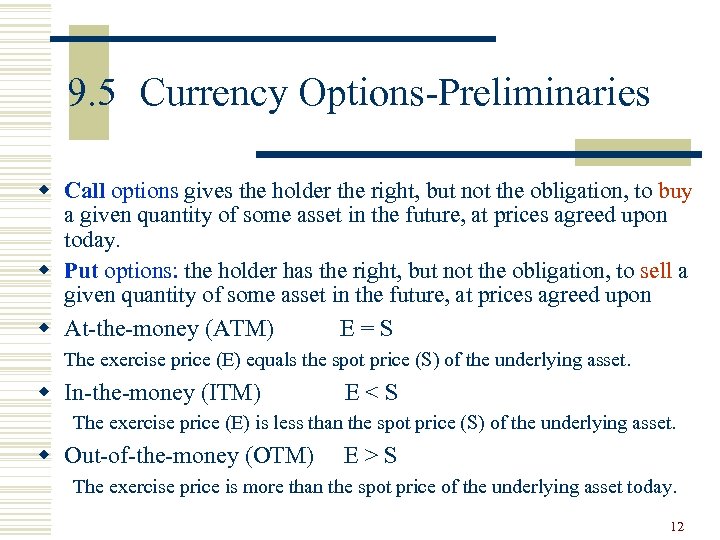 9. 5 Currency Options-Preliminaries w Call options gives the holder the right, but not