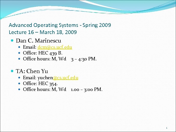 Advanced Operating Systems - Spring 2009 Lecture 16 – March 18, 2009 Dan C.