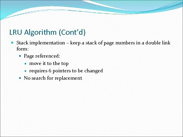 LRU Algorithm (Cont’d) Stack implementation – keep a stack of page numbers in a