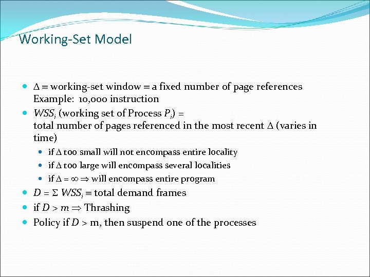 Working-Set Model working-set window a fixed number of page references Example: 10, 000 instruction