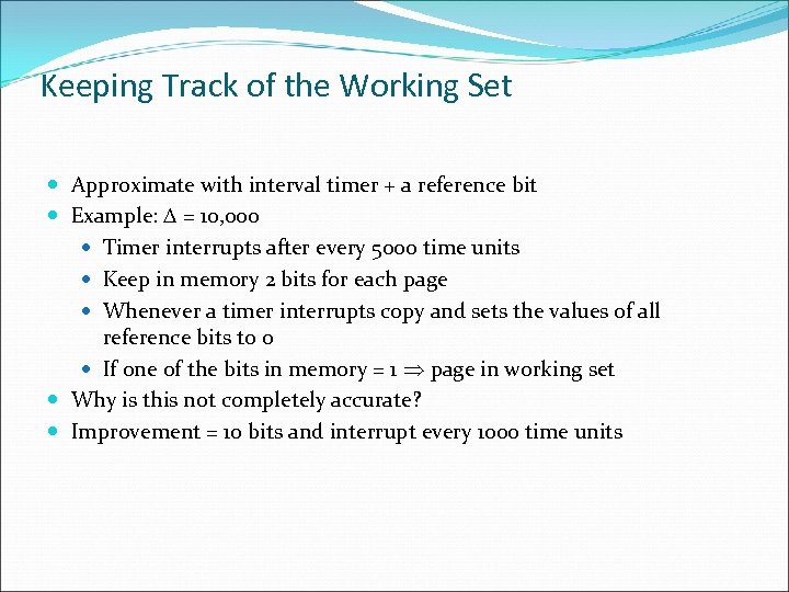 Keeping Track of the Working Set Approximate with interval timer + a reference bit