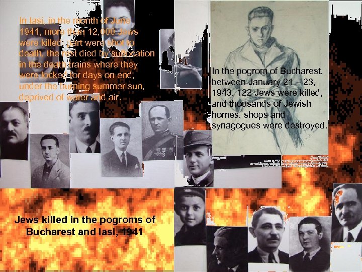 In Iasi, in the month of June 1941, more than 12, 000 Jews were