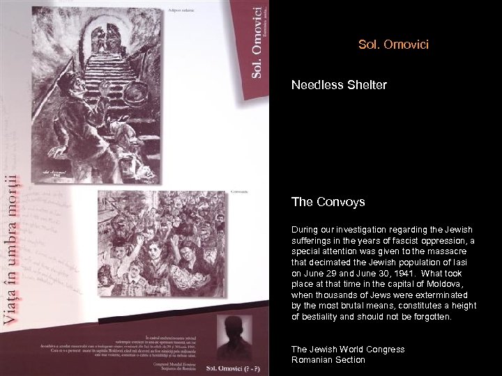 Sol. Omovici Needless Shelter The Convoys During our investigation regarding the Jewish sufferings in