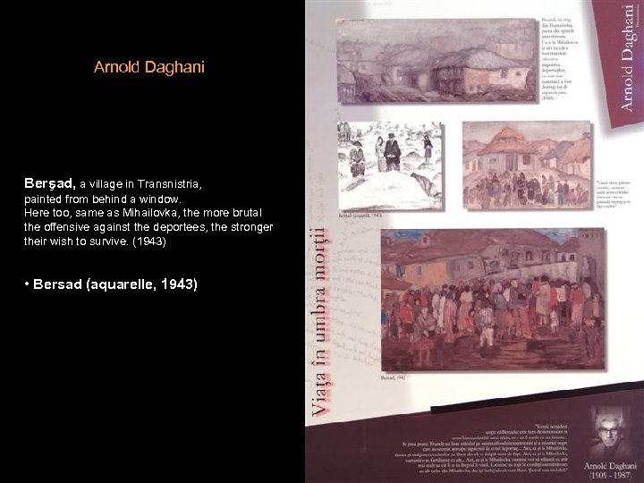 Arnold Daghani Berşad, a village in Transnistria, painted from behind a window. Here too,