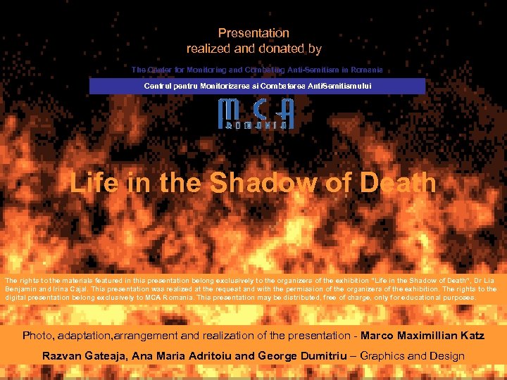 Presentation realized and donated by The Center for Monitoring and Combating Anti-Semitism in Romania