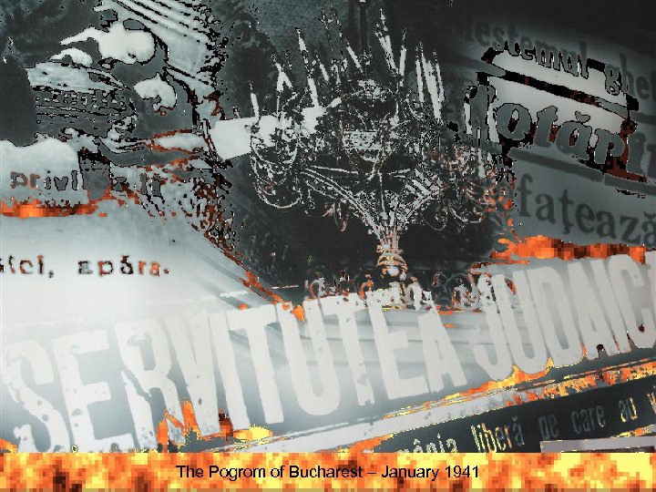 The Pogrom of Bucharest – January 1941 