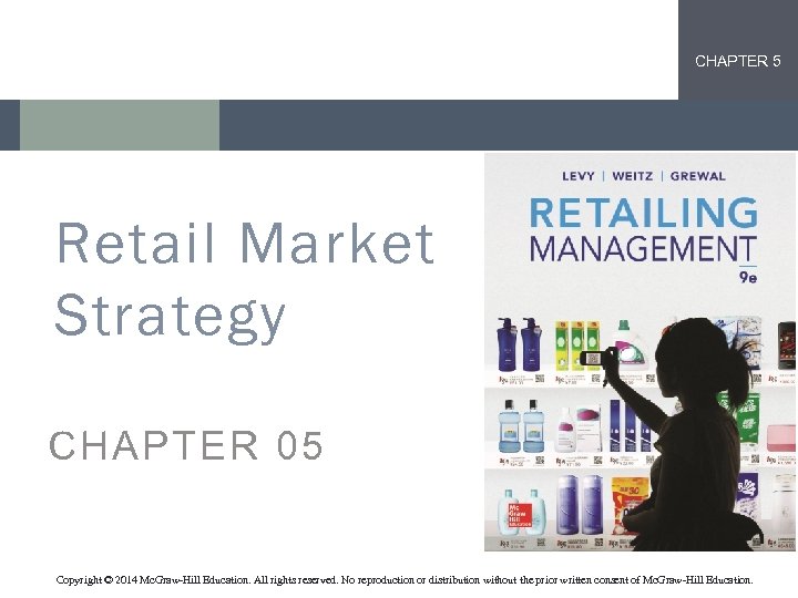 CHAPTER 5 Retail Market Strategy Mc. Graw-Hill/Irwin CHAPTER 05 Copyright © 2012 by The