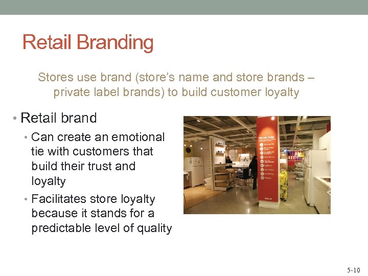 Retail Branding Stores use brand (store’s name and store brands – private label brands)