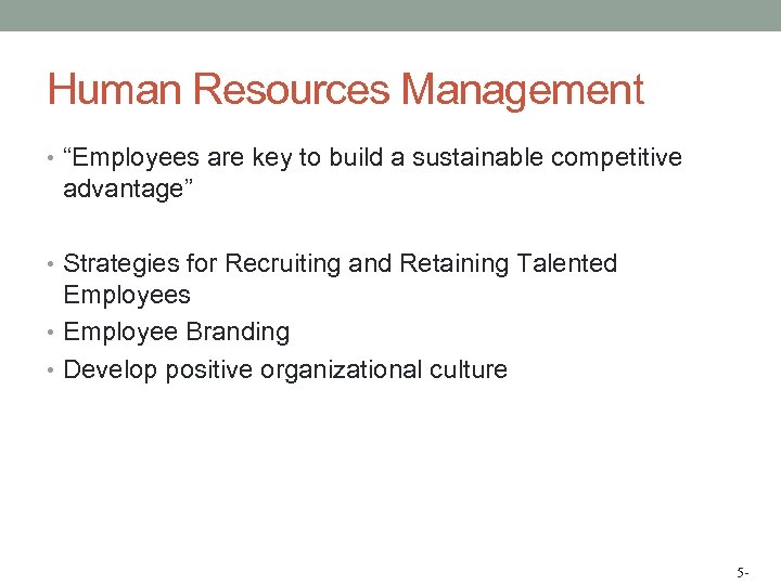 Human Resources Management • “Employees are key to build a sustainable competitive advantage” •