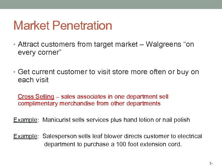 Market Penetration • Attract customers from target market – Walgreens “on every corner” •