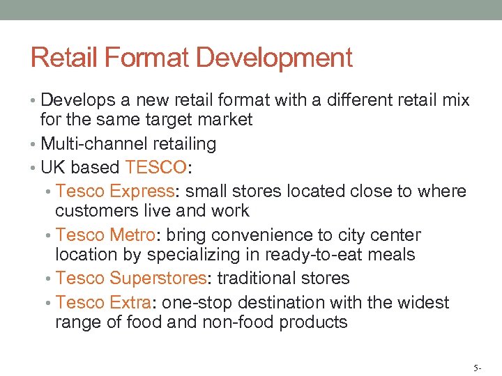 Retail Format Development • Develops a new retail format with a different retail mix