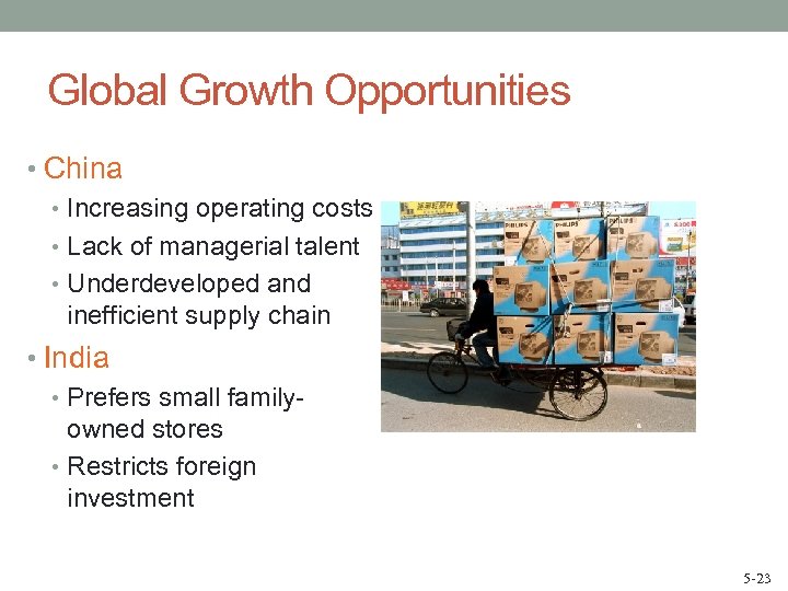 Global Growth Opportunities • China • Increasing operating costs • Lack of managerial talent