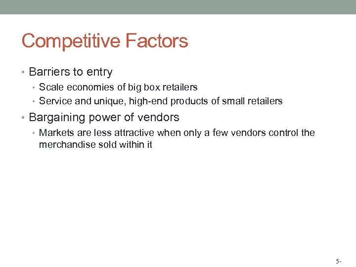 Competitive Factors • Barriers to entry • Scale economies of big box retailers •