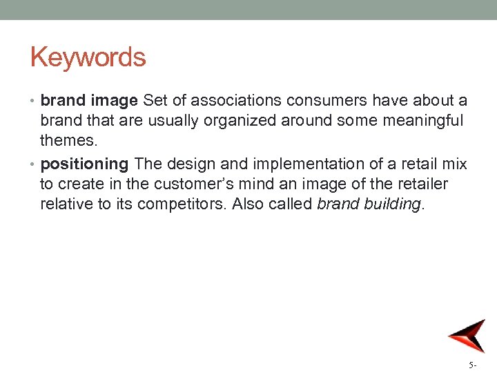 Keywords • brand image Set of associations consumers have about a brand that are