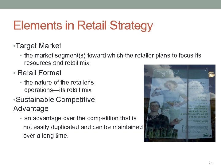 Elements in Retail Strategy • Target Market • the market segment(s) toward which the