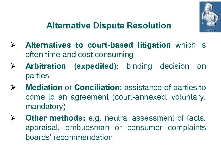 Alternative Dispute Resolution Alternatives to court-based litigation which is often time and cost consuming